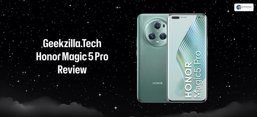 Honor Magic 5 Pro Review – Geekzilla.Tech’s Expert Take